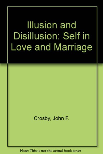 Stock image for Illusion and Disillusion: Self in Love and Marriage for sale by RIVERLEE BOOKS