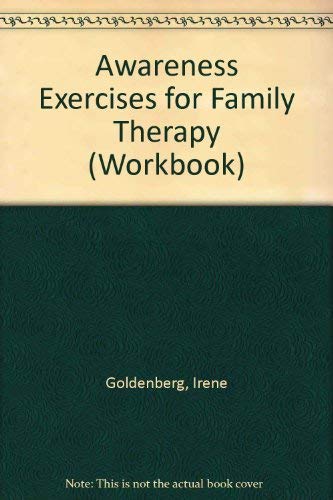 Awareness Exercises for Family Therapy: My Family My Self (Workbook) (9780534046873) by Goldenberg, Irene; Goldenberg, Herbert