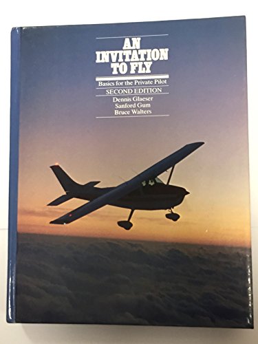 Stock image for An Invitation to Fly: Basics for the Private Pilot for sale by ThriftBooks-Dallas