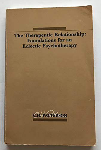 Beispielbild fr The Therapeutic Relationship : Foundations for an Electic Psychotherapy zum Verkauf von Better World Books: West