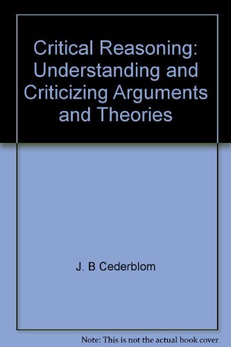 9780534056162: Critical reasoning: Understanding and criticizing arguments and theories