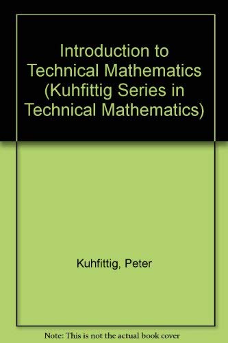 Introduction to Technical Mathematics (Kuhfittig Series in Technical Mathematics) (9780534058029) by Kuhfittig, Peter K. F.