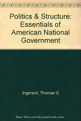 Imagen de archivo de Politics & Structure: Essentials of American National Government a la venta por Chapter 2 Books