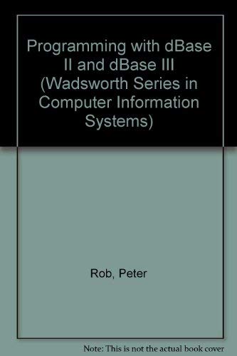 9780534061869: Programming with dBase II and dBase III (Wadsworth Series in Computer Information Systems)