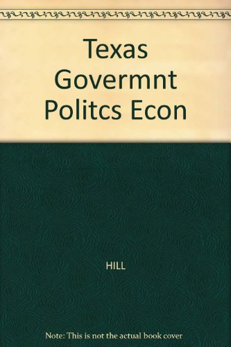 Texas government: Politics and economics (9780534063061) by Kim Quaile Hill