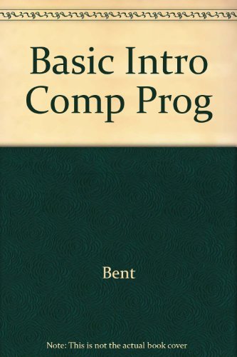 BASIC: An introduction to computer programming (Brooks/Cole series in computer science and data processing) (9780534064624) by Bent, Robert J