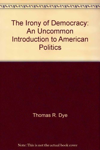 9780534067267: The irony of democracy: An uncommon introduction to American politics