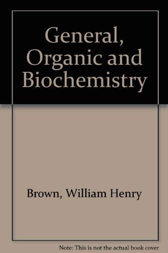 General, Organic, and Biochemistry (9780534068707) by Brown, William Henry; Rogers, Elizabeth P.