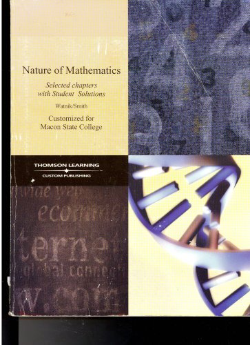 Stock image for Nature of Mathematics ~ Selected chapters with Student Solutions, Customized for Macon State College (Nature of Mathematics) for sale by Better World Books