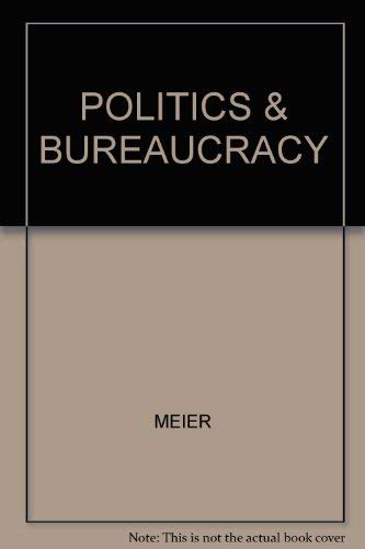 Imagen de archivo de Politics and the bureaucracy: Policymaking in the fourth branch of government a la venta por A Team Books