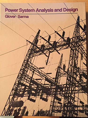 Power Systems Analysis and Design With Personal Computer Applications (9780534078607) by Glover / Sarma