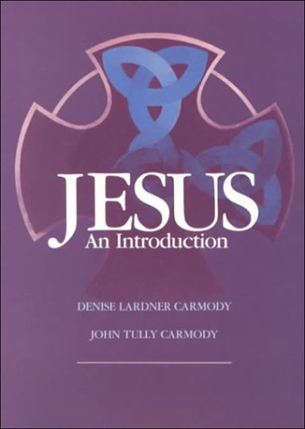 Jesus: An Introduction (9780534080167) by Carmody, Denise L.; Carmody, John T.