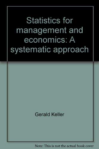 Statistics for management and economics: A systematic approach (9780534086220) by Gerald Keller; Brian Warrack; Henry Bartel