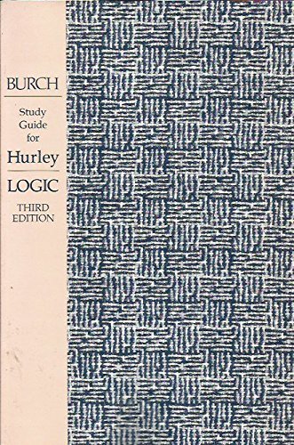 Study guide to accompany Hurley's A concise introduction to logic, third edition - Robert W Burch