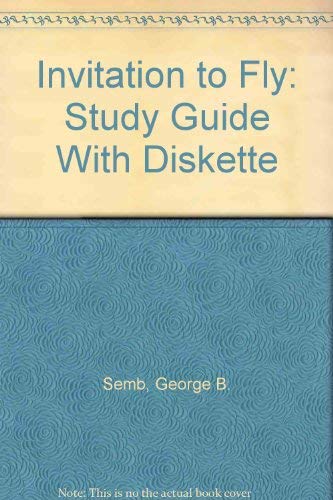 Invitation to Fly: Study Guide With Diskette (9780534093914) by Semb, George B.; Taylor, Donald E.
