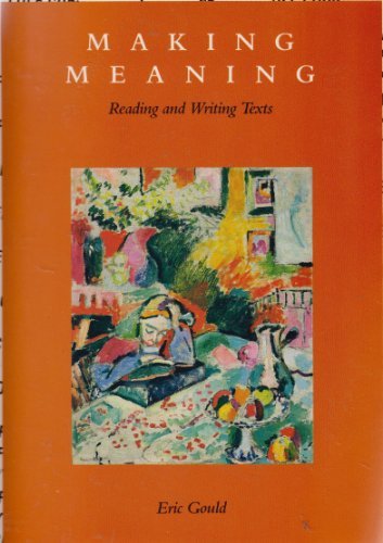 Making Meaning: Reading and Writing Texts (9780534097141) by Gould, Eric