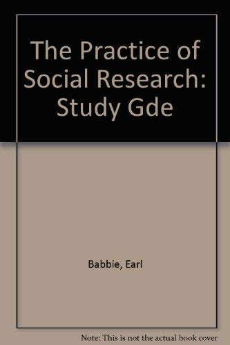 9780534097271: The Practice of Social Research: Study Gde