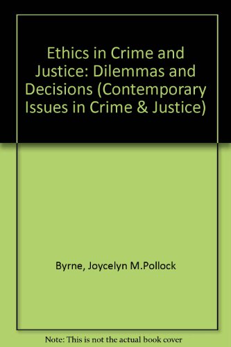 Beispielbild fr Ethics in Crime and Justice: Dilemmas and Decisions (Wadsworth Series in Computer Information Systems) zum Verkauf von Wonder Book