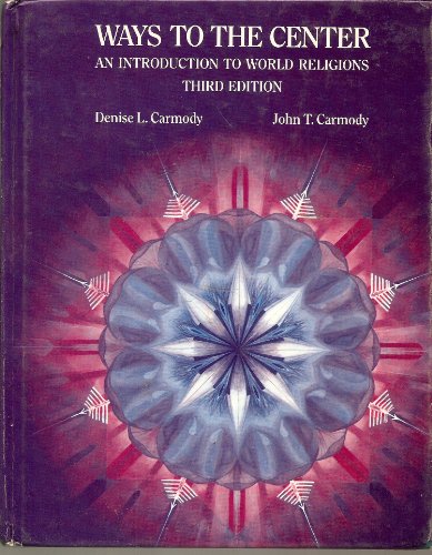 Stock image for Ways to the Center: An Introduction to World Religions (Religious Life of Man Series) for sale by Pomfret Street Books