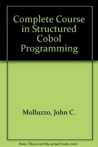 A complete course in structured COBOL programming (9780534100926) by Molluzzo, John C