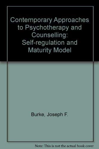 Stock image for Contemporary Approaches to Psychotherapy and Counseling : The Self-Regulation and Maturity Model for sale by Better World Books