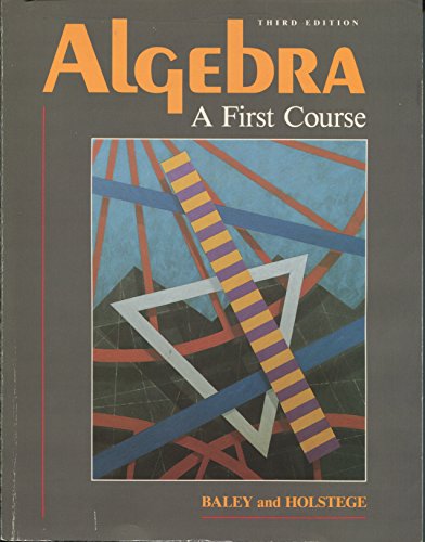 Algebra: A First Course (9780534103323) by Baley, John D.; Holstege, Martin