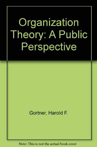 9780534105556: Organization Theory: A Public Perspective