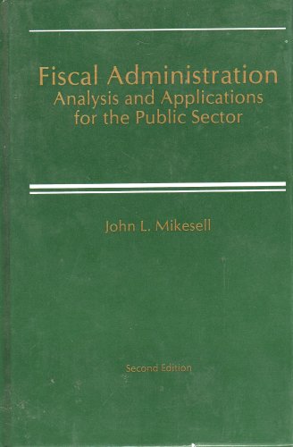 Imagen de archivo de Fiscal Administration: Analysis and Applications for the Public Sector a la venta por SecondSale