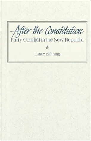 Stock image for After the Constitution: Party Conflict in the New Republic for sale by Wonder Book