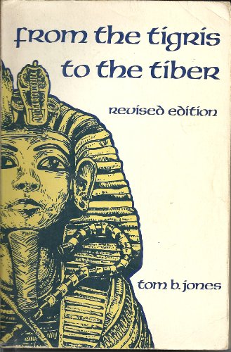 From the Tigris to the Tiber: An Introduction to Ancient History (9780534110154) by Jones, Tom B.