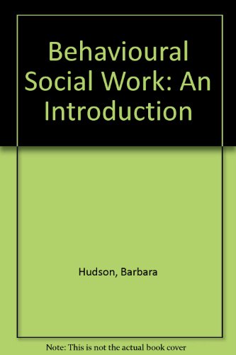 Behavioral Social Work: An Introduction (9780534110468) by Hudson, Barbara; Macdonald, Geraldine