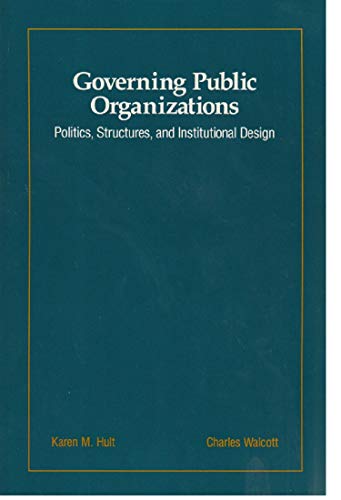 Stock image for Governing Public Organizations: Politics, Structures, and Institutional Design (Brooks/Cole Series in Public Administration) for sale by cornacres