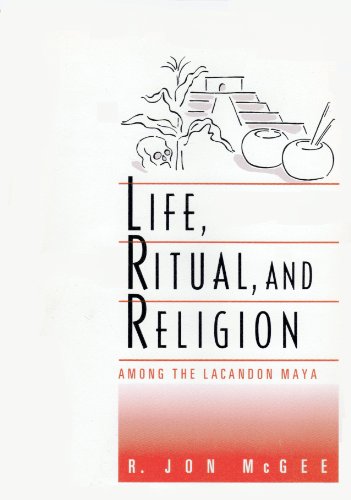 Stock image for Life, Ritual, and Religion among the Lacandon Maya for sale by Better World Books