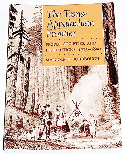 Stock image for The Trans-Appalachian Frontier : People, Societies and Institutions, 1775-1850 for sale by HPB-Red