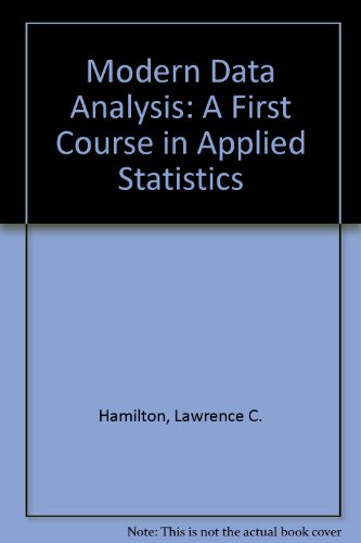 Modern Data Analysis: A First Course in Applied Statistics - Hamilton, L. C.