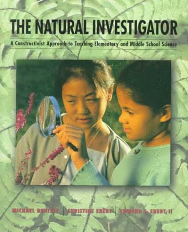 Stock image for The Natural Investigator: A Constructivist Approach to Teaching Elementary and Middle School Science for sale by Eagle Valley Books