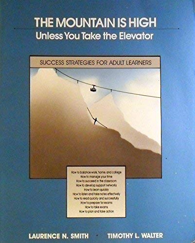 Beispielbild fr The Mountain Is High Unless You Take the Elevator : Success Strategies for Adult Learners zum Verkauf von Better World Books