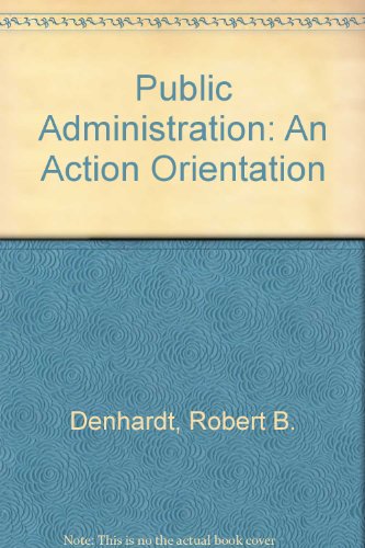 Beispielbild fr Public Administration: An Action Orientation zum Verkauf von WorldofBooks