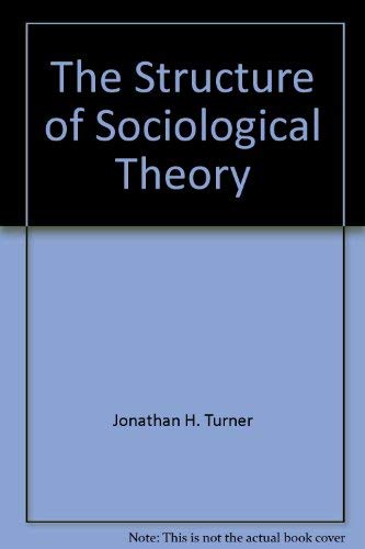 The Structure of Sociological Theory (9780534138431) by Jonathan H. Turner