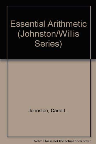 Essential Arithmetic (Johnston/Willis Developmental Mathematics Series) (9780534138486) by C. L. Johnston; Alden T. Willis; Jeanne Lazaris