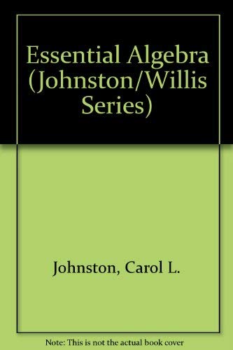 Imagen de archivo de Essential Algebra (Johnston/Willis Developmental Mathematics Series) a la venta por Anderson Book