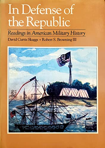 Stock image for In Defense of the Republic: Readings in American Military History for sale by Great Matter Books