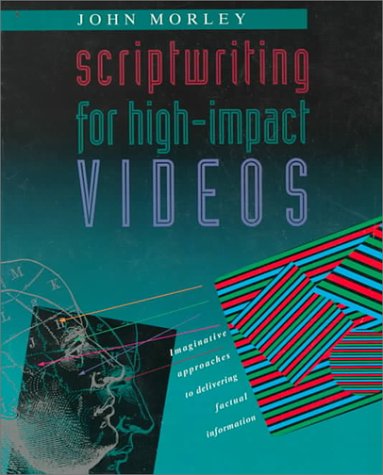 Stock image for Scriptwriting for High-Impact Videos : Imaginative Approaches to Delivering Factual Information for sale by Better World Books: West