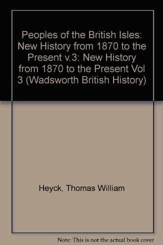 Beispielbild fr Peoples of the British Isles: New History from 1870 to the Present v.3: New History from 1870 to the Present Vol 3 (Wadsworth British History) zum Verkauf von medimops