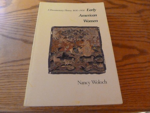 Imagen de archivo de Early American Women : A Documentary History, 1600-1900 a la venta por Better World Books