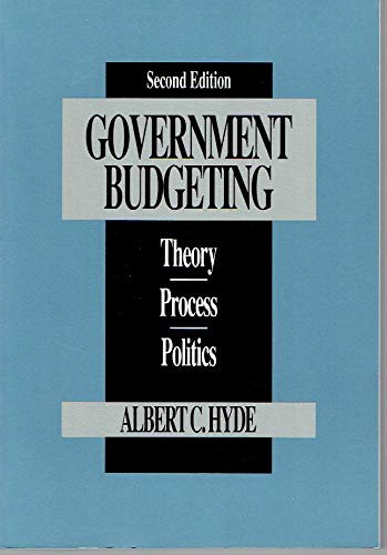 Government Budgeting: Theory, Process, and Politics (Brooks/Cole Series in Public Administration) (9780534152581) by Hyde, Albert C.