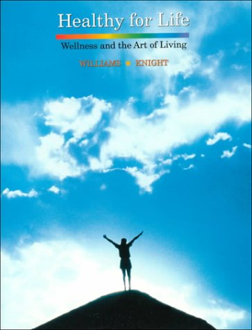 Healthy for Life: Wellness and the Art of Living (9780534154981) by Williams, Brian K.; Knight, Sharon M.