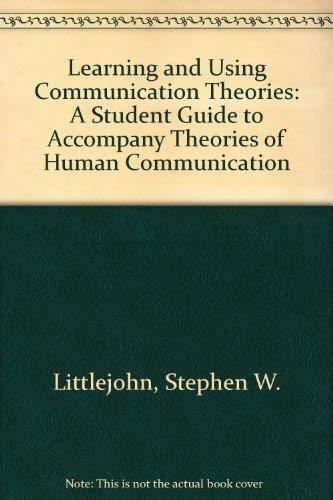 Stock image for Learning and Using Communication Theories: A Student Guide to Accompany Theories of Human Communication for sale by HPB-Red