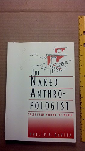 The Naked Anthropologist: Tales from Around the World (Wadsworth Modern Anthropology Library)