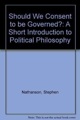 Imagen de archivo de Should We Consent to Be Governed? A Short Introduction to Political Philosophy a la venta por HPB-Red